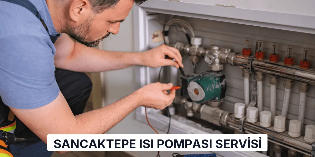 Sancaktepe Isı Pompası Servisi