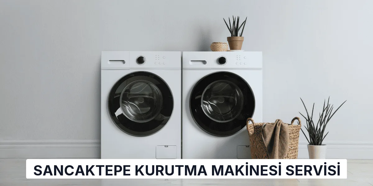 Sancaktepe Kurutma Makinesi Servisi